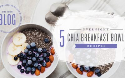 5 Chia bowl recipes