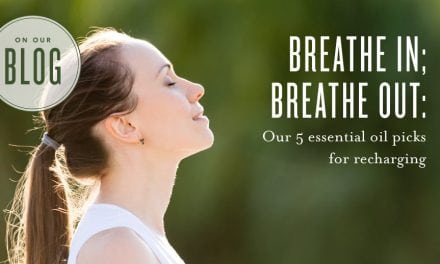 Breathe in; breathe out: oils for recharging