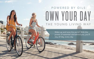 Powered by oils: Own your day the Young Living way