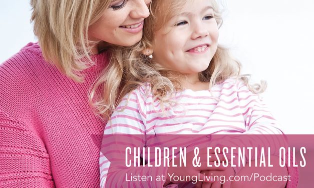 Ep5: Children & Essential Oils