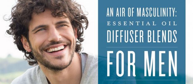 An air of masculinity: Essential oil diffuser blends for men