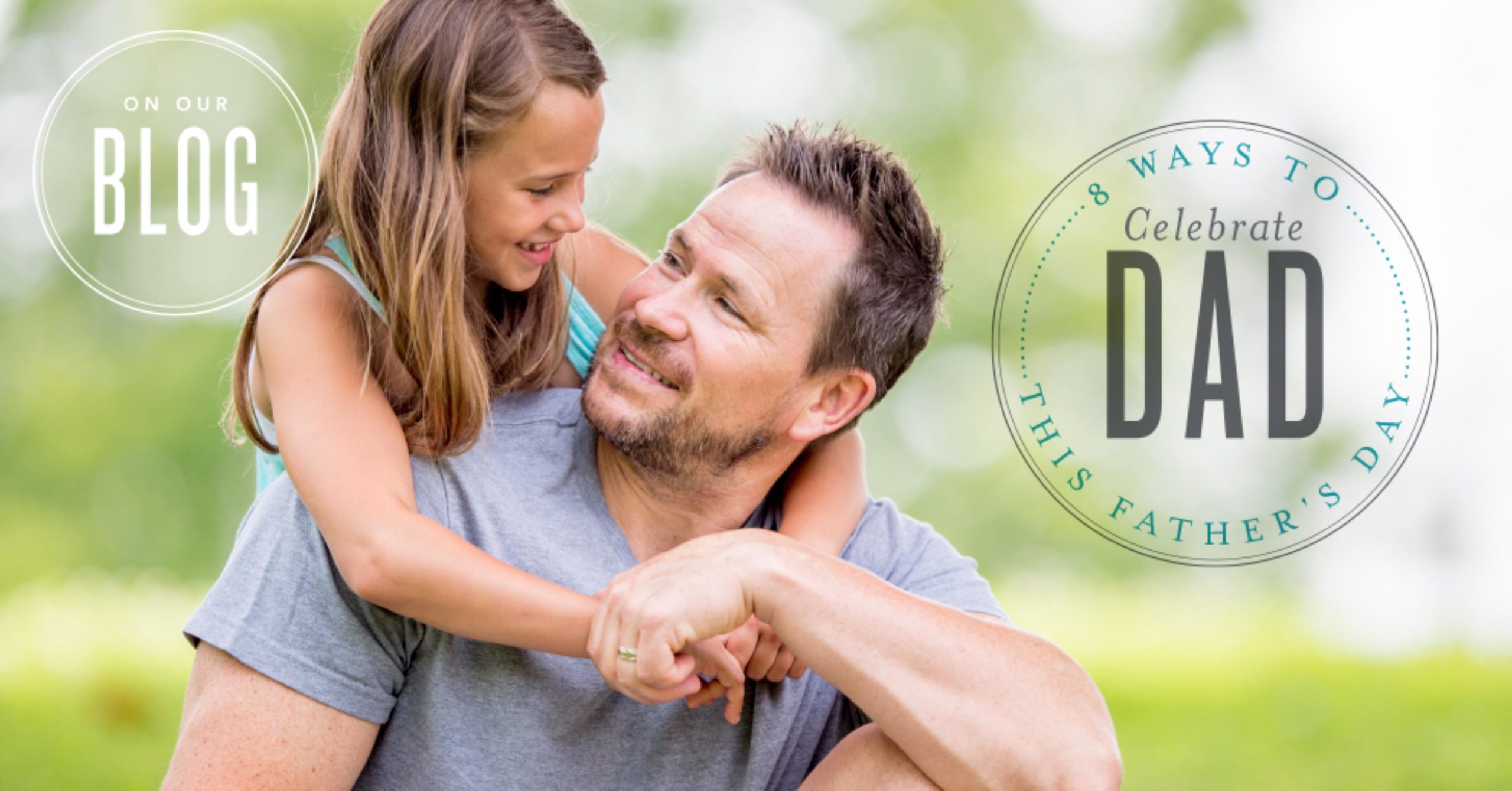 8-ways-to-celebrate-dad-this-father-s-day-wisdom-for-health-now