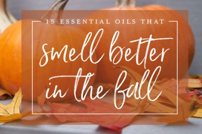 15 essential oils that smell better in the fall