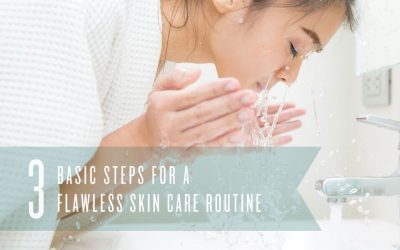 3 Steps for a Flawless Skin Care Routine