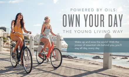 Powered by oils: Own your day the Young Living way
