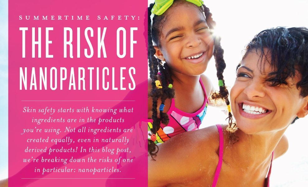 Summertime safety: The risk of nanoparticles